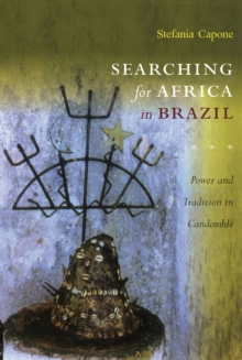 Searching for Africa in Brazil : Power and Tradition in Candomble