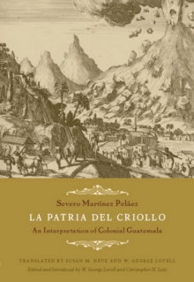 La Patria del Criollo : An Interpretation of Colonial Guatemala