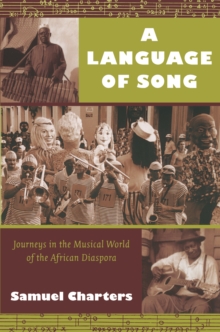 A Language of Song : Journeys in the Musical World of the African Diaspora