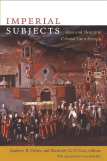 Imperial Subjects : Race and Identity in Colonial Latin America