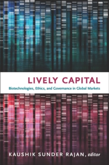 Lively Capital : Biotechnologies, Ethics, and Governance in Global Markets