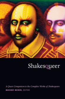 Shakesqueer : A Queer Companion to the Complete Works of Shakespeare