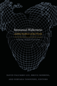 Immanuel Wallerstein and the Problem of the World : System, Scale, Culture