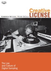 Creative License : The Law and Culture of Digital Sampling