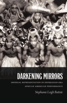 Darkening Mirrors : Imperial Representation in Depression-Era African American Performance