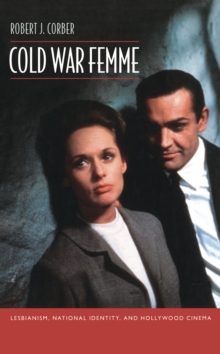 Cold War Femme : Lesbianism, National Identity, and Hollywood Cinema