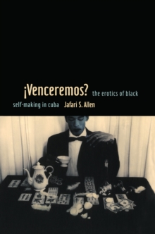 iVenceremos? : The Erotics of Black Self-making in Cuba