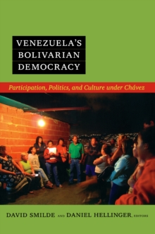 Venezuela's Bolivarian Democracy : Participation, Politics, and Culture under Chavez