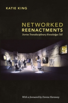 Networked Reenactments : Stories Transdisciplinary Knowledges Tell