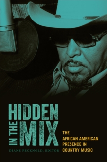 Hidden in the Mix : The African American Presence in Country Music