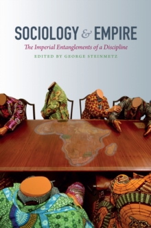 Sociology and Empire : The Imperial Entanglements of a Discipline