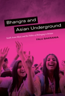 Bhangra and Asian Underground : South Asian Music and the Politics of Belonging in Britain