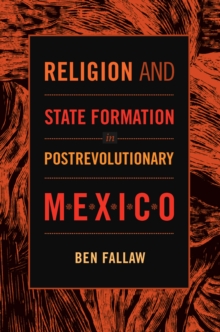 Religion and State Formation in Postrevolutionary Mexico