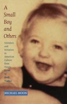 A Small Boy and Others : Imitation and Initiation in American Culture from Henry James to Andy Warhol