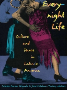 Everynight Life : Culture and Dance in Latin/o America