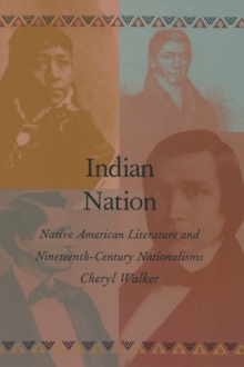 Indian Nation : Native American Literature and Nineteenth-Century Nationalisms