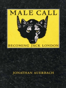 Male Call : Becoming Jack London