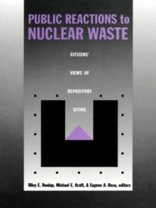 Public Reactions to Nuclear Waste : Citizens' Views of Repository Siting