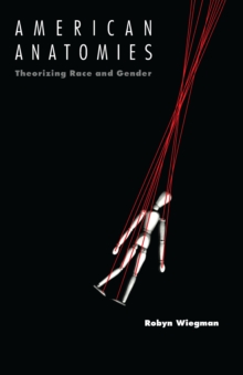 American Anatomies : Theorizing Race and Gender