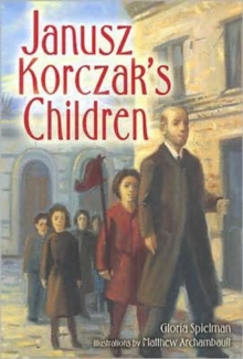 Janusz Korczak's Children, Paperback / softback Book Janusz Korczak's Children, Paperback / softback Book