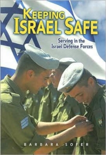 Keeping Israel Safe : Serving the Israel Defense Forces, Paperback / softback Book Keeping Israel Safe : Serving the Israel Defense Forces, Paperback / softback Book