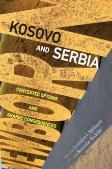 Kosovo and Serbia : Contested Options and Shared Consequences, Hardback Book Kosovo and Serbia : Contested Options and Shared Consequences, Hardback Book