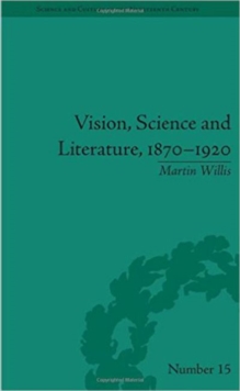 Vision, Science and Literature, 1870-1920 : Ocular Horizons, Hardback Book Vision, Science and Literature, 1870-1920 : Ocular Horizons, Hardback Book