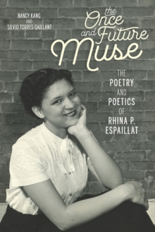 The Once and Future Muse : The Poetry and Poetics of Rhina P. Espaillat, Paperback / softback Book The Once and Future Muse : The Poetry and Poetics of Rhina P. Espaillat, Paperback / softback Book