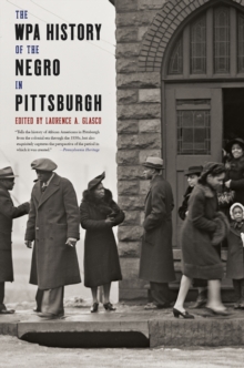 The WPA History of the Negro in Pittsburgh