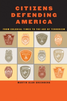 Citizens Defending America : From Colonial Times to the Age of Terrorism