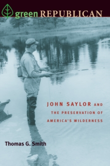 Green Republican : John Saylor and the Preservation of America's Wilderness