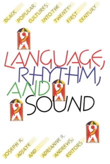 Language, Rhythm, and Sound : Black Popular Cultures into the Twenty-first Century