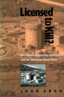 Licensed To Kill? : The Nuclear Regulatory Commission and the Shoreham Power Plant