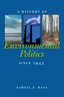 A History of Environmental Politics Since 1945