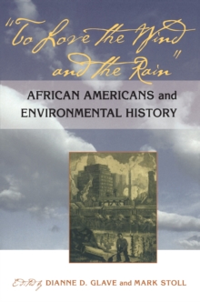 To Love the Wind and the Rain : African Americans and Environmental History