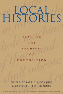 Local Histories : Reading the Archives of Composition