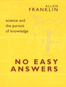 No Easy Answers : Science and the Pursuit of Knowledge