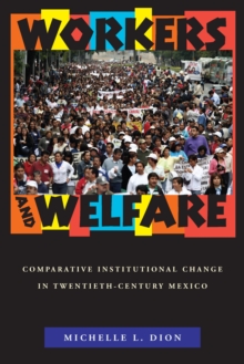 Workers and Welfare : Comparative Institutional Change in Twentieth-Century Mexico