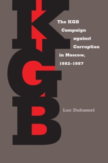 The KGB Campaign against Corruption in Moscow, 1982-1987