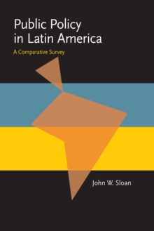 Public Policy in Latin America : A Comparative Survey