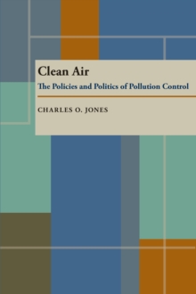 Clean Air : The Policies and Politics of Pollution Control