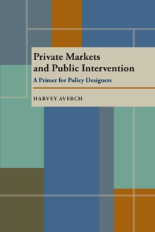 Private Markets and Public Intervention : A Primer for Policy Designers