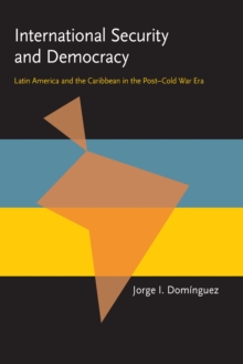 International Security and Democracy : Latin America and the Caribbean in the Post-Cold War Era