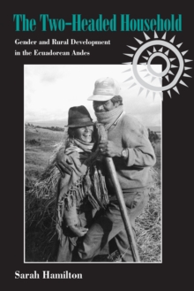 The Two-Headed Household : Gender and Rural Development in the Ecuadorean Andes