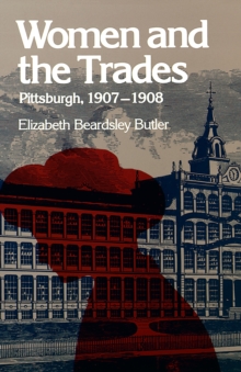 Women and the Trades : Pittsburgh, 1907-1908