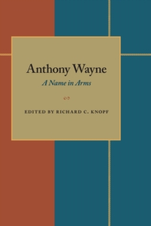 Anthony Wayne : A Name in Arms