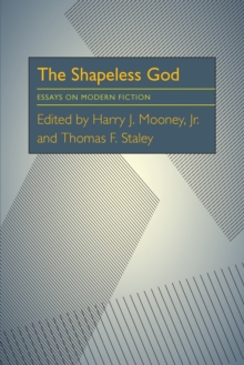 The Shapeless God : Essays on Modern Fiction