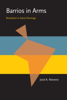 Barrios in Arms : Revolution in Santo Domingo