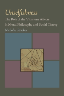 Unselfishness : The Role of the Vicarious Affects in Moral Philosophy and Social Theory