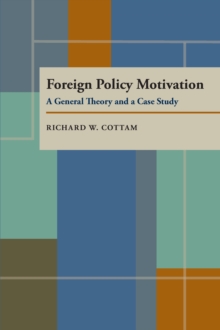 Foreign Policy Motivation : A General Theory and a Case Study